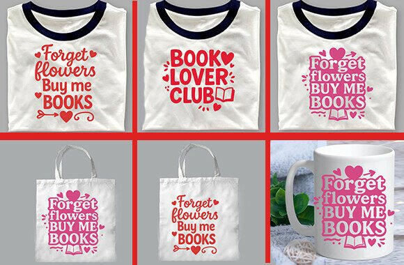 Forget Flowers Buy Me BOOKS SVG T-SHIRT for Crafts and Graphics