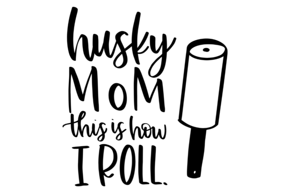Funny Husky Mom Life Graphics for Crafts and Branding