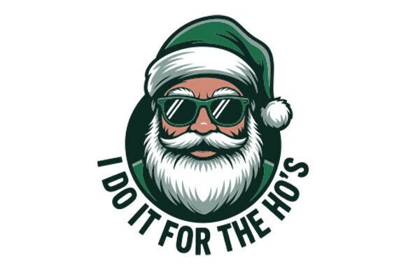 I Do It for the Ho s Santa Embroidery