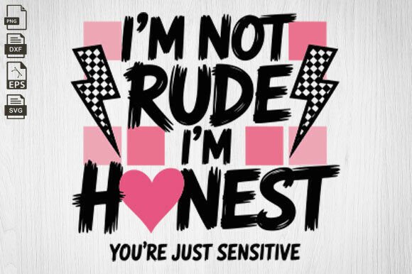 I m Not Rude, Snarky Sarcastic Funny Say - A Graphic Design Asset for Crafts