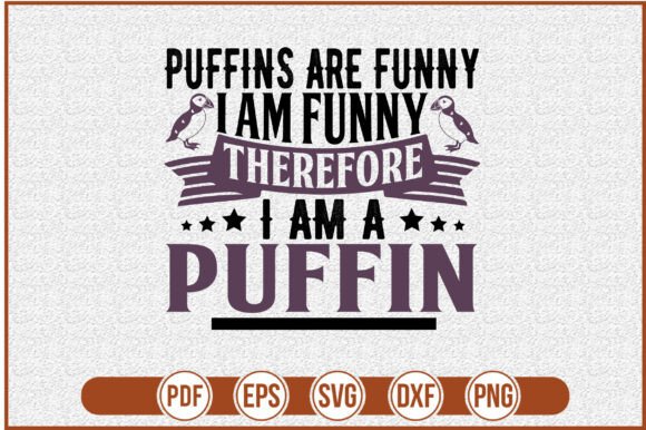 Puffins Are Funny I Am Funny Therefore I – A Graphic Design Asset for Crafts