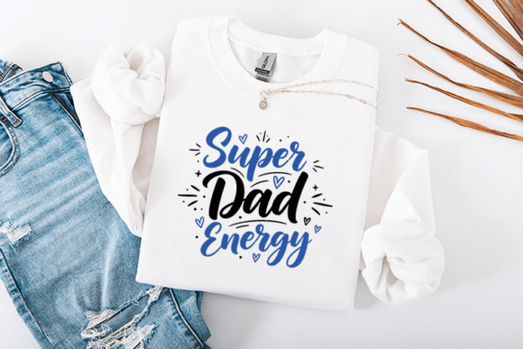 Super Dad Energy Funny Graphics for Crafts